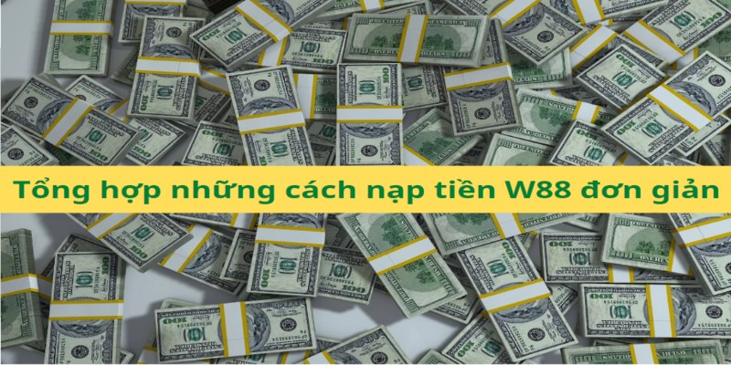 Cách thức nạp tiền WW88 cơ bản bằng ngân hàng