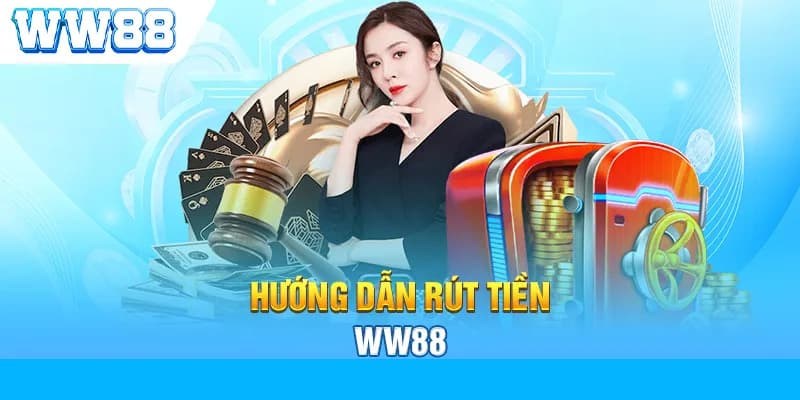 Hướng dẫn rút tiền WW88 siêu dễ dàng