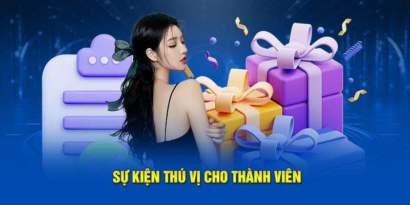 Sự kiện thú vị cho thành viên