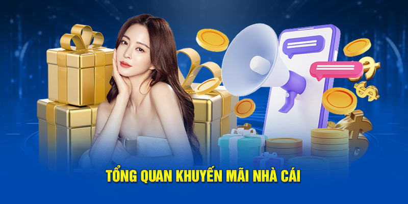 Tổng quan khuyến mãi nhà cái